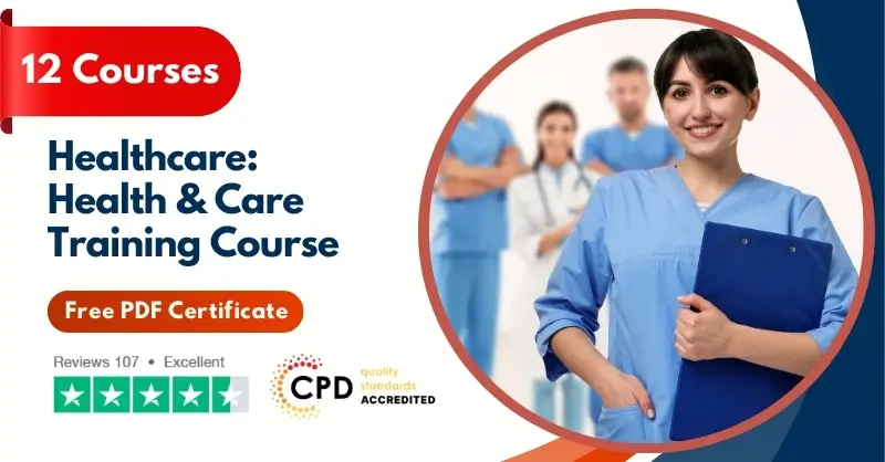 Healthcare: Health & Care Training Course - CPD Accredited
