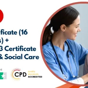 Care Certificate (16 Standards) + Level 2 & 3 Certificate in Health and Social Care Course