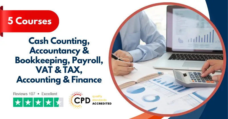 Cash Counting, Accountancy & Bookkeeping, Payroll, VAT & TAX, Accounting and Finance - CPD