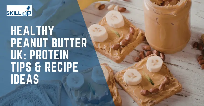 Healthy Peanut Butter UK: Protein Tips & Recipe Ideas Cover Page