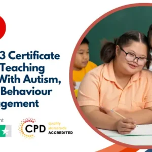 Level 2 & 3 Certificate in SEN Teaching Assistant With Autism, ADHD & Behaviour management