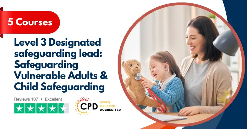 Level 3 Designated safeguarding lead Safeguarding Vulnerable Adults & Child Safeguarding