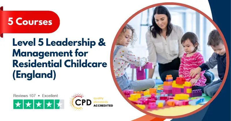 Level 5 Leadership & Management for Residential Childcare (England)