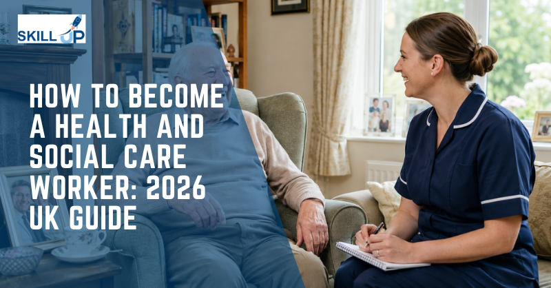 How to Become a Health and Social Care Worker 2026 UK Guide