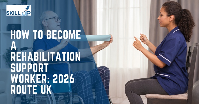 How to Become a Rehabilitation Support Worker 2026 Route UK