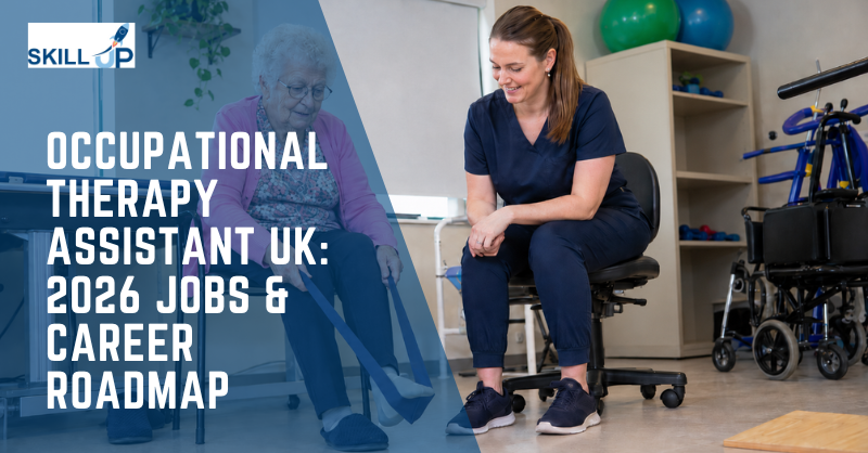 Occupational Therapy Assistant UK 2026 Jobs & Career Roadmap